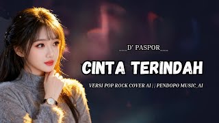 Download lagu CINTA TERINDAH - D'PASPOR  || POP SLOW ROCK COVER AI (LIRIK VIDIO) mp3