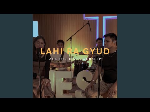Lahi Ra Gyud