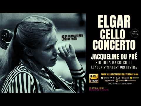 Elgar: Cello Concerto in E minor, Op. 85 / Remastered (recording of the Century: Jacqueline Du Pré)