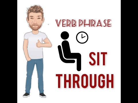 Sit Through - Verb Phrase (671) English Tutor Nick P