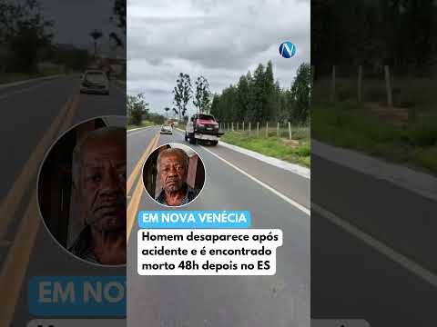 Homem desaparece após acidente e é encontrado morto 48h depois em Nova Venécia