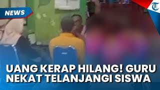 GEGARA UANG SERING HILANG! Guru di Jember Nekat Lucuti Pakaian Siswa di Kelas