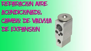 Reparacion de aire acondicionado automotriz ,cambio de valvula de expancion.