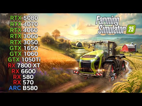 13 GPUs | Farming Simulator 25 | RX 7800 XT, RX 6600, RX 580, RX 570, RTX 4070, RTX 4060, RTX 3060..