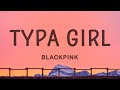 BLACKPINK - Typa Girl (Lyrics)