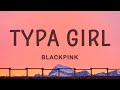 BLACKPINK Typa Girl Lyrics
