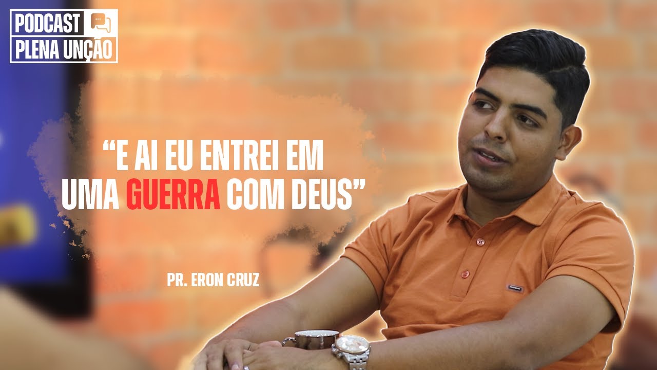 Pr. Eron Cruz | Podcast - Plena Unção