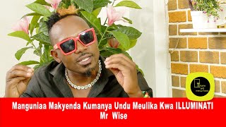 Download lagu Manguniaa Makyenda Kumanya Undu Meulika Kwa ILLUMINATI - Mr  Wise mp3