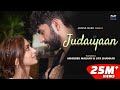 Judaiyaan - Abhishek Malhan | Jiya Shankar | Tanveer Evan | Rajat Nagpal  Gurinder Bawa| Anshul Garg