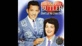 Carl and Pearl Butler  Don&#39;t Let Me Cross Over