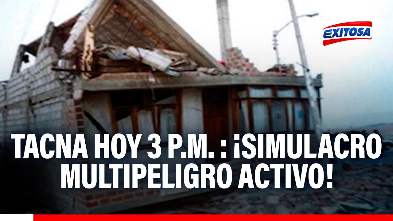 🔴🔵 Tacna participa hoy a las 3:00 p.m. en el Simulacro Nacional Multipeligro