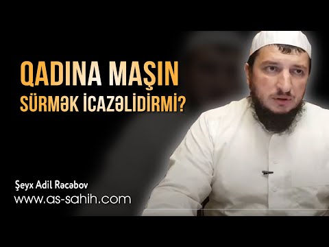 Qadına maşın sürmək icazəlidirmi? \ Şeyx Adil Rəcəbov
