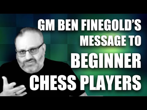 GM Ben Finegold's Message to Beginner Chess Players