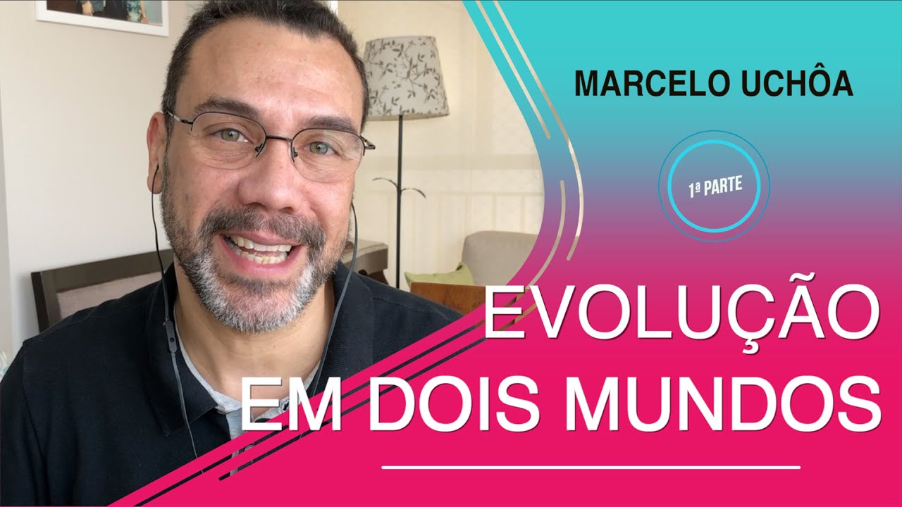 Watch Now EVOLUÇÃO EM DOIS MUNDOS - 1ª Parte - Marcelo Uchôa EVOLUÇÃO EM DOIS MUNDOS - 1ª Parte - Marcelo Uchôa
