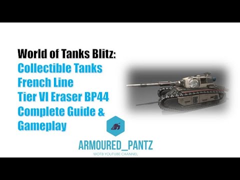 World of Tanks Blitz: The French Line - The Tier VI Eraser BP44 Complete Guide