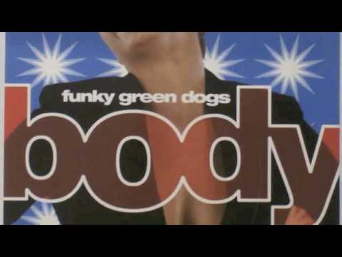 Funky Green Dogs - Body (Club 69 Future Mix)