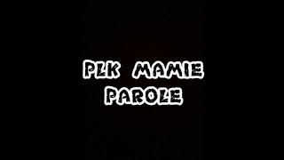 PLK - Mamie parole/lyrics (avec  son)