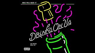 Mike WiLL Made-It - Drinks On Us (Remix) (ft. The Weeknd &amp; Swae Lee)