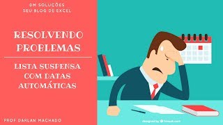 Resolvendo Problemas - Lista Suspensa com Datas Automáticas