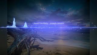 Download lagu I Need You Baby - Joseph Vincent mp3
