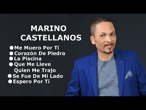 MIX MARINO CASTELLANOS Me Muero Por Tí, Corazón De Piedra, La Piscina, Que Me Lleve Quien Me Trajo