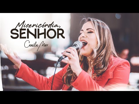 Camila Max - Misericórdia, Senhor (Clipe Oficial)