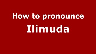 How to pronounce Ilimuda