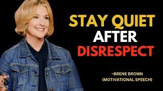 BRENE BROWN || STAY QUIET AFTER DISRESPECT - A RULE TO MAKE YOU POWERFUL || #speech