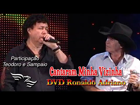 Cantaram Minha Vizinha - Ronaldo Adriano com Teodoro e Sampaio