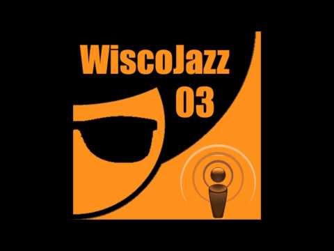 WiscoJazz-Cast: Episode 003