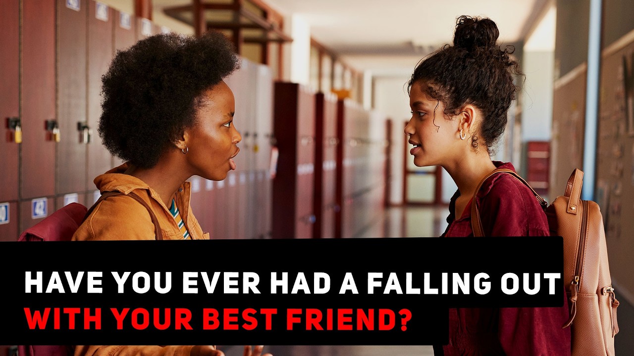 Have You Ever Had A Falling Out With Your Best Friend? | Topic