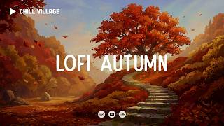 Autumn Village 🍁 Lofi Deep Focus Work/Study Concentration [chill lo-fi hip hop beats]