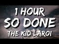 The Kid LAROI - So Done (Lyrics) 🎵1 Hour