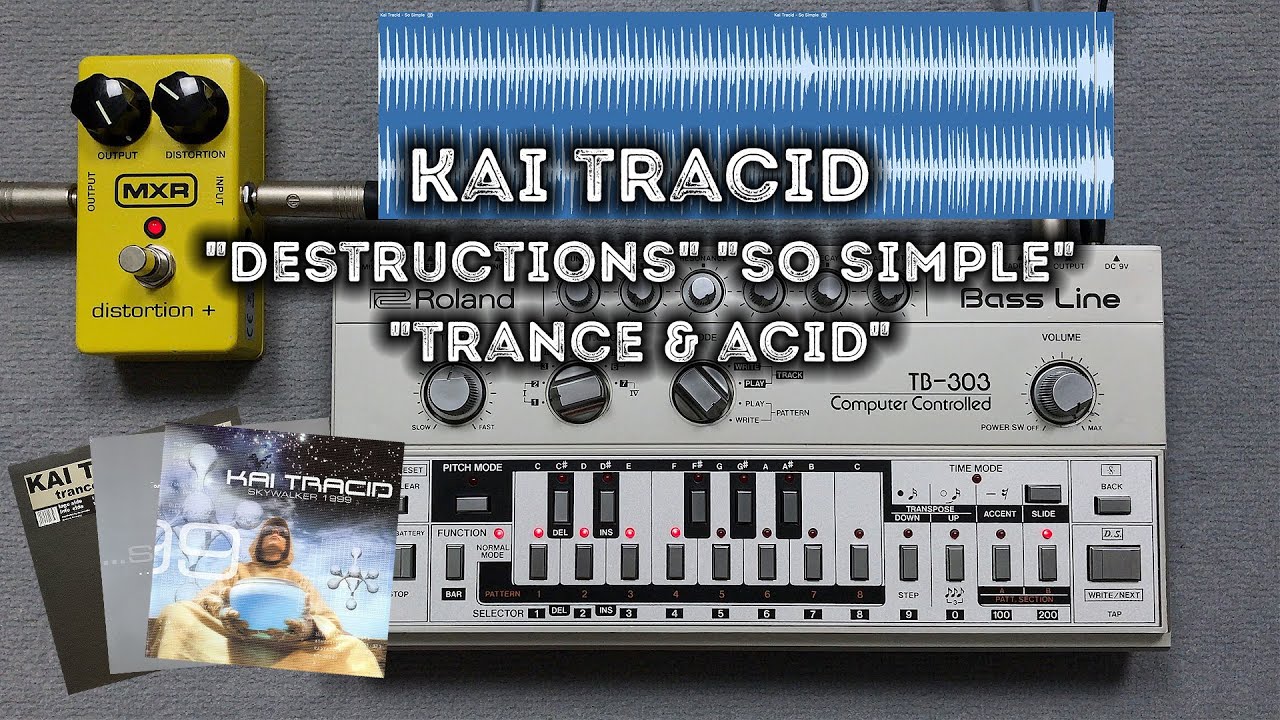 Kai Tracid "Destructions", "So Simple", "Trance & Acid" – Roland TB-303 Pattern,MXR Distortion+,TD-3