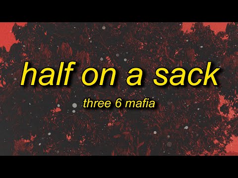 Three 6 Mafia - Half On a Sack (Lyrics) | three 6 mafia wild on tour