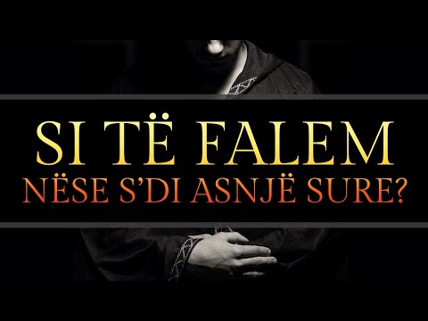 36. Si të falet ai që s'di asnjë sure? - Hoxhë Mustafa Tërniqi