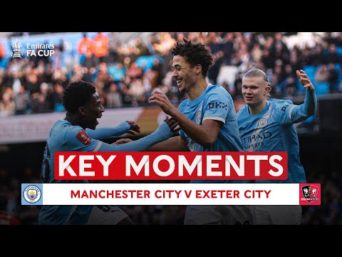 Manchester City v Exeter | Key Moments | Third Round | Emirates FA Cup 2025-26