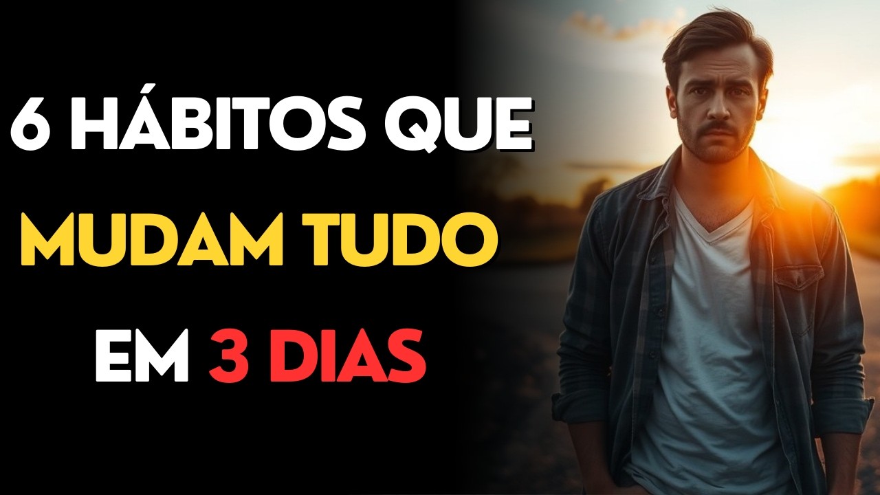 Mude Sua Vida em 3 Dias com Estes 6 Hábitos Transformadores