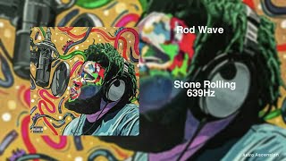 Rod Wave - Stone Rolling [639Hz Heal Interpersonal Relationships]