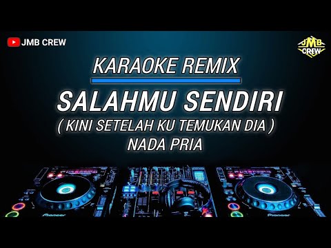 Karaoke Salahmu Sendiri (kini setelah ku temukan dia)- Cut Rani Versi Dj Remix Nada Pria