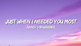 Randy VanWarmer - Just When I Needed You Most (lyrics)