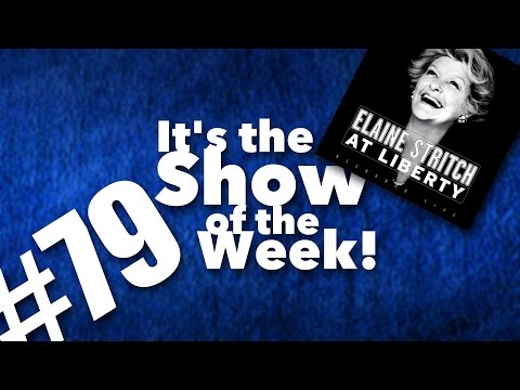 Elaine Stritch at Liberty – Show of the Week #79