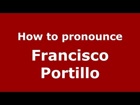 How to pronounce Francisco Portillo (Spanish/Argentina) - PronounceNames.com