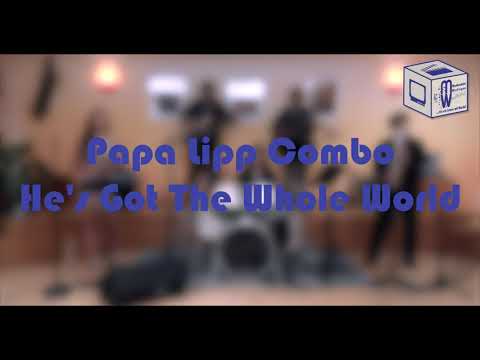 Papa Lipp Combo - He's Got The Whole World