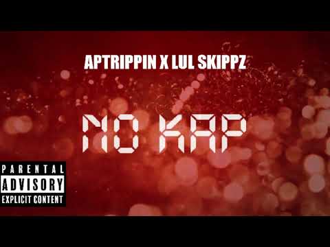 APTRIPPIN x LUL SKIPPZ - NO KAP