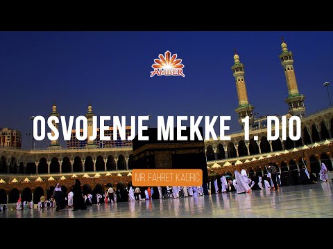 OSVOJENJE MEKKE 1. DIO I Mr. Fahret Kadrić