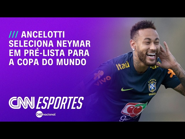 Neymar aparece na pré-lista de Ancelotti para a Copa do Mundo de 2026 | CNN PRIME TIME