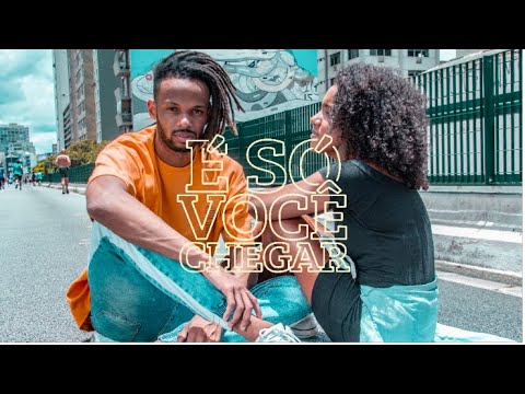 É Só Você Chegar video