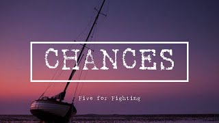 Five for Fighting - Chances (Lyrics)