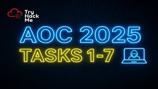 Advent of Cyber 2025 – Tasks 1 to 7 Complete Walkthrough | TryHackMe Prep Track Tutorial